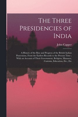 John Capper - Three Presidencies of India, Häftad