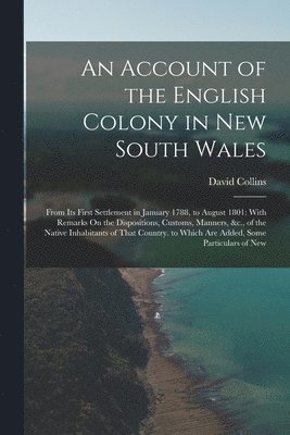 David Collins - Account of the English Colony in New South Wales, Häftad