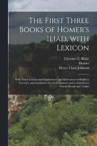 bokomslag The First Three Books of Homer's Iliad, with Lexicon