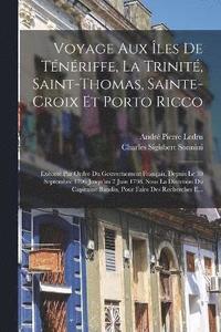 bokomslag Voyage Aux les De Tnriffe, La Trinit, Saint-Thomas, Sainte-Croix Et Porto Ricco