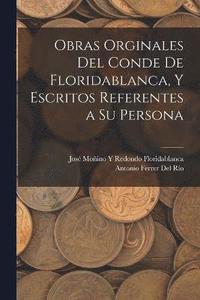 bokomslag Obras Orginales Del Conde De Floridablanca, Y Escritos Referentes a Su Persona