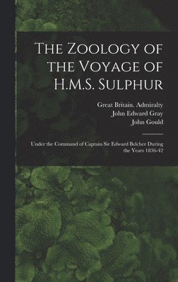 John Edward Gray, John Gould, Great Britain Admiralty - Zoology of the Voyage of H.M.S. Sulphur, Inbunden
