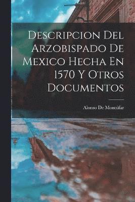 bokomslag Descripcion Del Arzobispado De Mexico Hecha En 1570 Y Otros Documentos