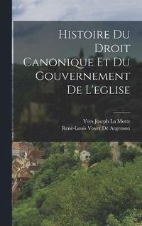 bokomslag Histoire Du Droit Canonique Et Du Gouvernement De L'eglise