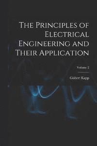 bokomslag The Principles of Electrical Engineering and Their Application; Volume 2