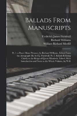 William Richard Morfill, Frederick James Furnivall, Richard Williams - Ballads From Manuscripts, Häftad