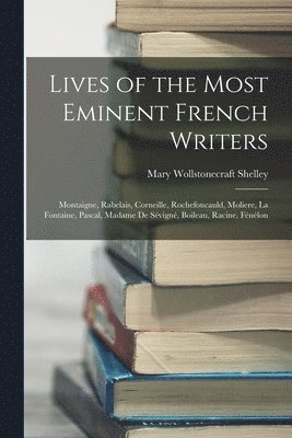 bokomslag Lives of the Most Eminent French Writers