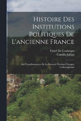 bokomslag Histoire Des Institutions Politiques De L'ancienne France