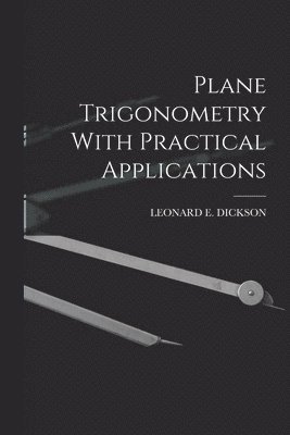 Plane Trigonometry With Practical Applications 1