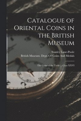 Catalogue of Oriental Coins in the British Museum 1