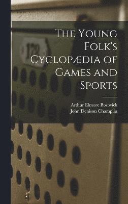 bokomslag The Young Folk's Cyclopdia of Games and Sports