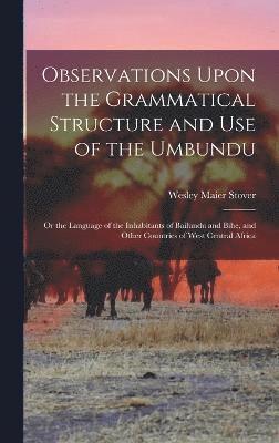 Observations Upon the Grammatical Structure and Use of the Umbundu 1