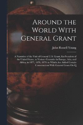 John Russell Young - Around the World With General Grant, Häftad