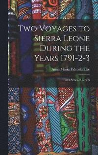 bokomslag Two Voyages to Sierra Leone During the Years 1791-2-3