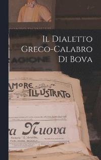 bokomslag Il Dialetto Greco-Calabro Di Bova