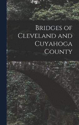 bokomslag Bridges of Cleveland and Cuyahoga County