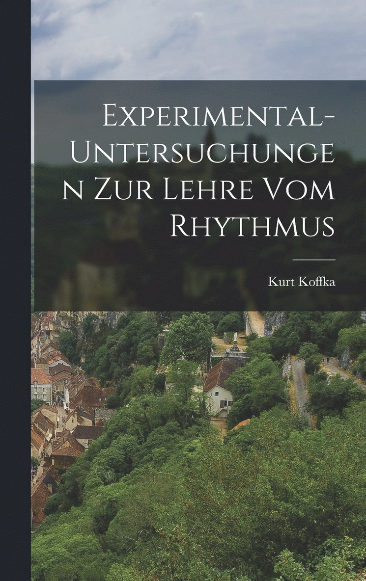 Kurt Koffka - Experimental-Untersuchungen Zur Lehre Vom Rhythmus, Inbunden