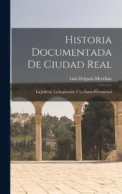 bokomslag Historia Documentada De Ciudad Real