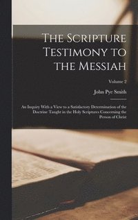 bokomslag The Scripture Testimony to the Messiah