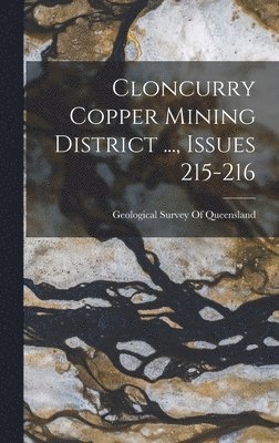 bokomslag Cloncurry Copper Mining District ..., Issues 215-216