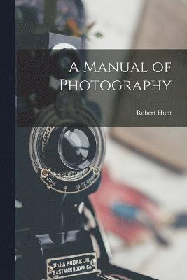 A Manual of Photography 1