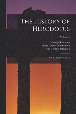 George Rawlinson, Henry Creswicke Rawlinson, John Gardner Wilkinson - History of Herodotus, Häftad