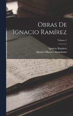 Obras De Ignacio Ramrez; Volume 1 1