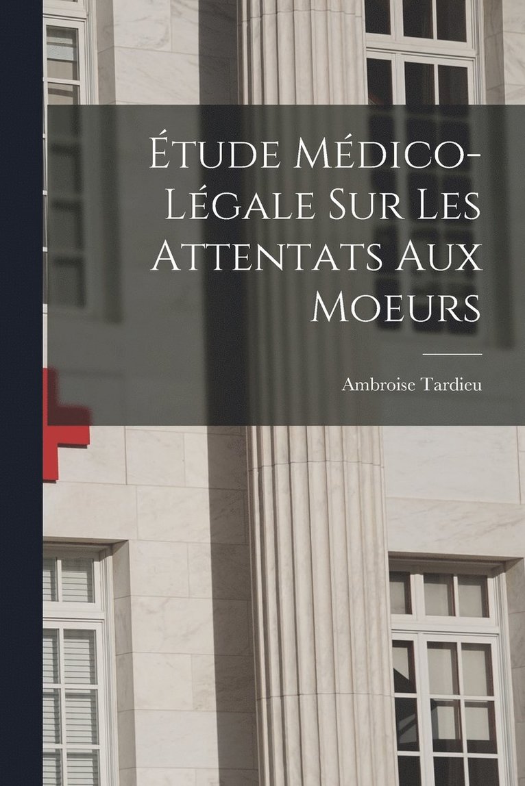 Étude Médico-Légale Sur Les Attentats Aux Moeurs 1