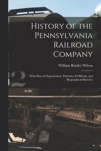 bokomslag History of the Pennsylvania Railroad Company