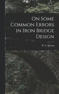 bokomslag On Some Common Errors in Iron Bridge Design