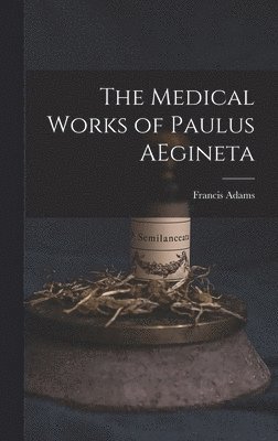 Francis Adams - Medical Works of Paulus AEgineta, Inbunden