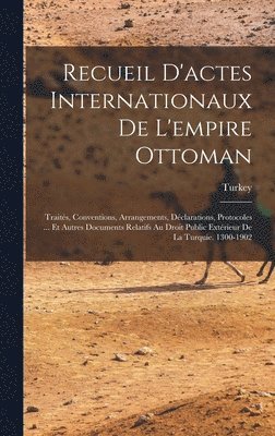 Recueil D'actes Internationaux De L'empire Ottoman, Inbunden