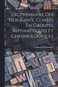 bokomslag Dictionnaire Des Filigranes, Classs En Groupes Alphabtiques Et Chronologiques