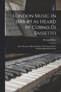 bokomslag London Music in 1888-89 As Heard by Corno Di Bassetto