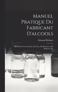 bokomslag Manuel Pratique Du Fabricant D'alcools