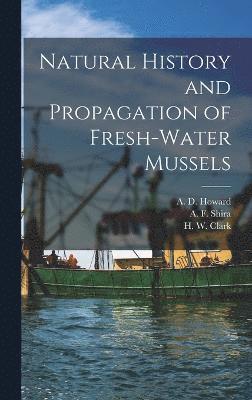 bokomslag Natural History and Propagation of Fresh-Water Mussels