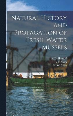 Natural History and Propagation of Fresh-Water Mussels