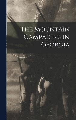 Anonymous - Mountain Campaigns in Georgia, Inbunden