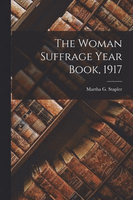 bokomslag The Woman Suffrage Year Book, 1917