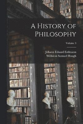 A History of Philosophy; Volume 3 1