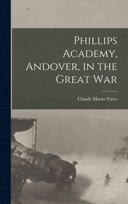 Phillips Academy, Andover, in the Great War 1