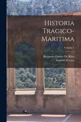 bokomslag Historia Tragico-Maritima; Volume 1