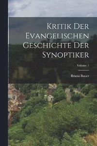 bokomslag Kritik Der Evangelischen Geschichte Der Synoptiker; Volume 1