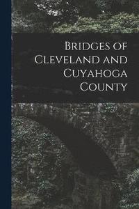 bokomslag Bridges of Cleveland and Cuyahoga County