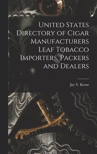 bokomslag United States Directory of Cigar Manufacturers Leaf Tobacco Importers, Packers and Dealers