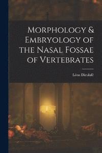 bokomslag Morphology & Embryology of the Nasal Fossae of Vertebrates