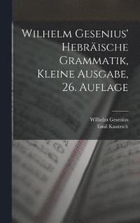 bokomslag Wilhelm Gesenius' hebrische Grammatik, kleine Ausgabe, 26. Auflage
