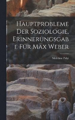 Hauptprobleme Der Soziologie, Erinnerungsgabe Fr Max Weber 1