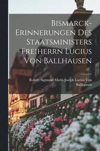 bokomslag Bismarck-Erinnerungen Des Staatsministers Freiherrn Lucius Von Ballhausen