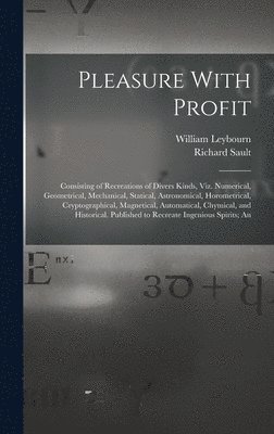 William Leybourn, Richard Sault - Pleasure With Profit, Inbunden
